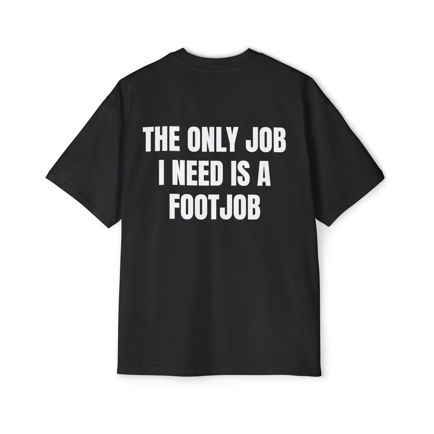 THE ONLY JOB I NEED IS FOOTJOB Koszulka Bluzka Boxy Oversized Tee T-shirt