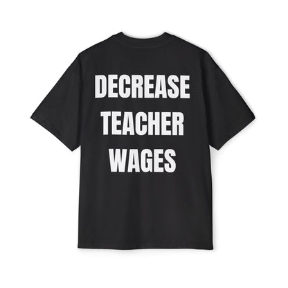 DECREASE TEACHER WAGES Koszulka Bluzka Boxy Oversized Tee T-shirt